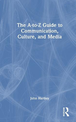 The A-to-Z Guide to Communication, Culture, and Media