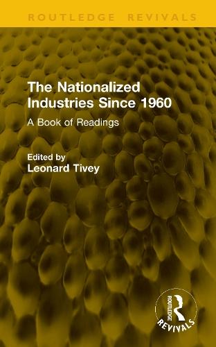 The Nationalized Industries Since 1960: A Book of Readings