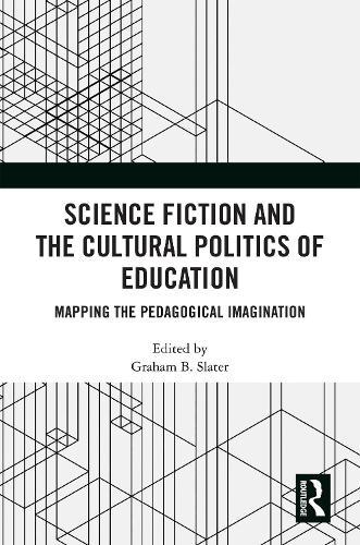 Science Fiction and the Cultural Politics of Education: Mapping the Pedagogical Imagination