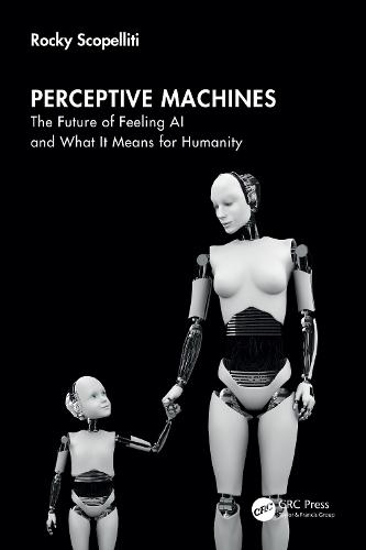Perceptive Machines: The Future of Feeling AI and What It Means for Humanity