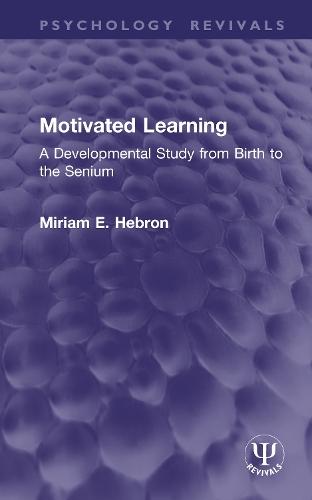 Motivated Learning: A Developmental Study from Birth to the Senium
