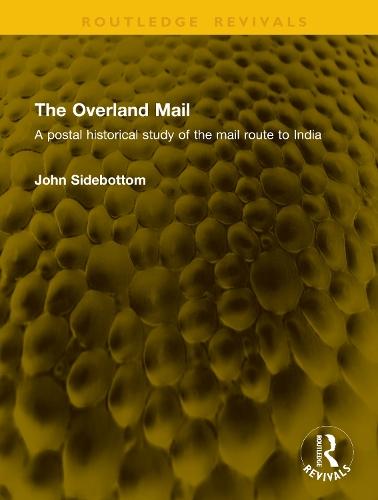 The Overland Mail: A postal historical study of the mail route to India