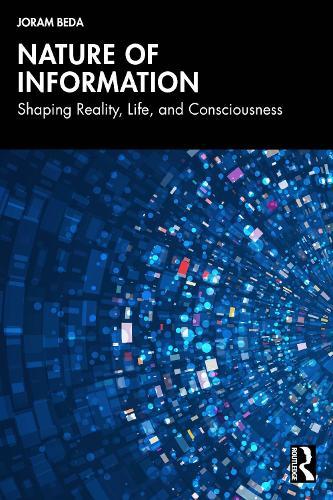 Nature of Information: Shaping Reality, Life, and Consciousness