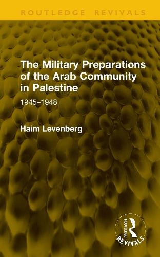 The Military Preparations of the Arab Community in Palestine: 1945–1948