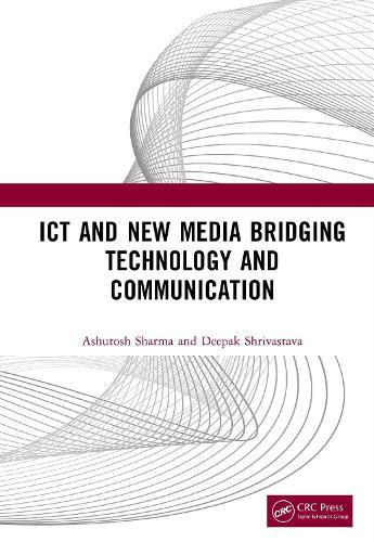ICT and New Media Bridging Technology and Communication