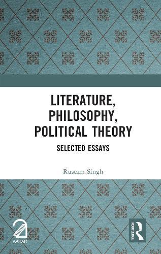 Literature, Philosophy, Political Theory: Selected Essays