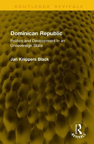 Dominican Republic: Politics and Development in an Unsovereign State