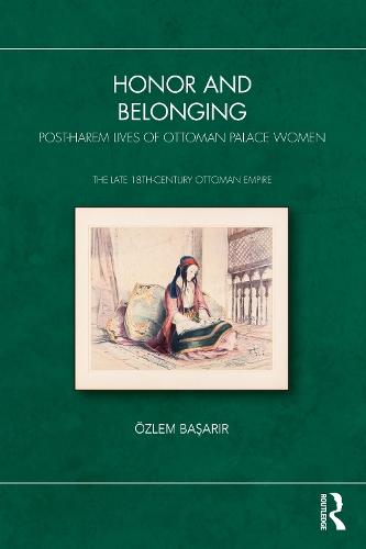 Honor and Belonging: Post-Harem Lives of Ottoman Palace Women