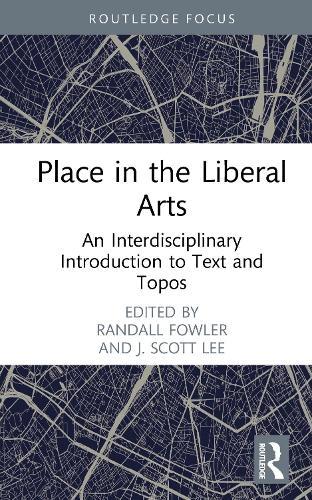 Place in the Liberal Arts: An Interdisciplinary Introduction to Text and Topos