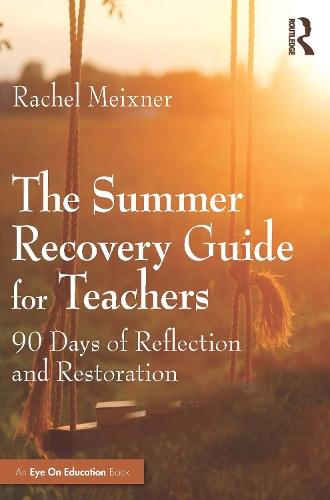 The Summer Recovery Guide for Teachers: 90 Days of Reflection and Restoration