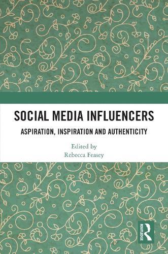 Social Media Influencers: Aspiration, Inspiration and Authenticity