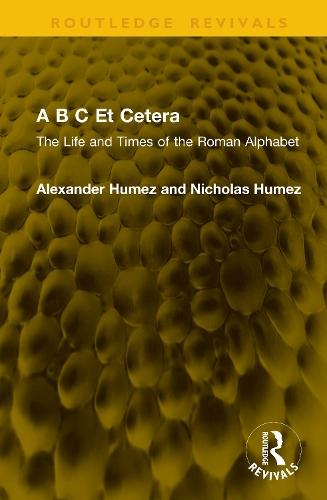 A B C Et Cetera: The Life and Times of the Roman Alphabet