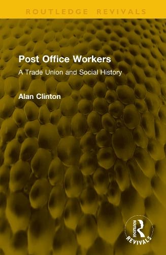 Post Office Workers: A Trade Union and Social History