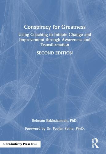Conspiracy for Greatness: Using Coaching to Initiate Change and Improvement through Awareness and Transformation