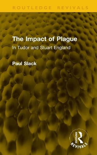 The Impact of Plague: In Tudor and Stuart England
