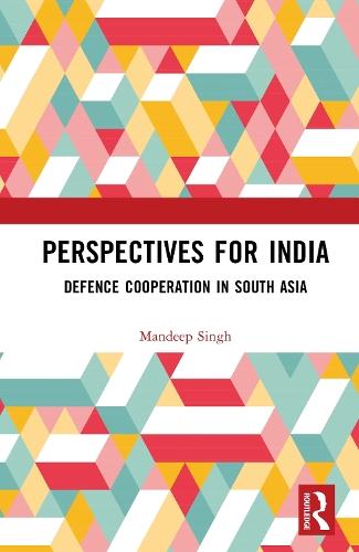 Perspectives for India: Defence Cooperation in South Asia