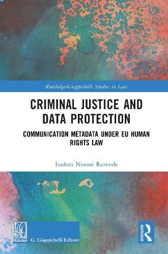 Criminal Justice and Data Protection: Communication Metadata under EU Human Rights Law
