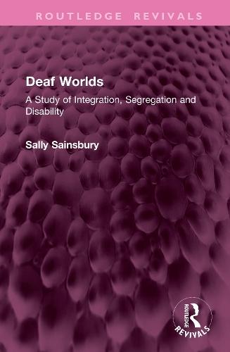 Deaf Worlds: A Study of Integration, Segregation and Disability