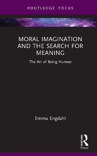 Moral Imagination and the Search for Meaning: The Art of Being Human