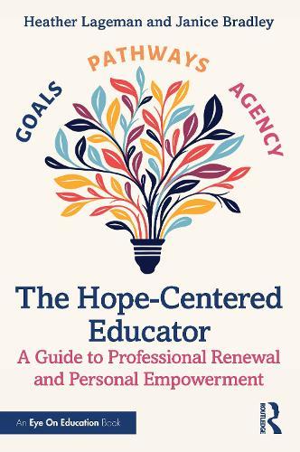 The Hope-Centered Educator: A Guide to Professional Renewal and Personal Empowerment