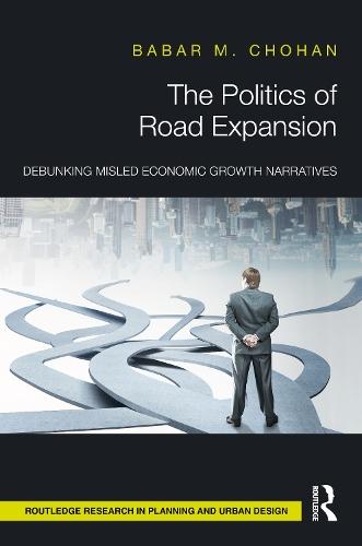 The Politics of Road Expansion: Debunking Misled Economic Growth Narratives