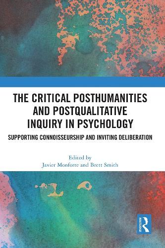 The Critical Posthumanities and Postqualitative Inquiry in Psychology: Supporting Connoisseurship and Inviting Deliberation