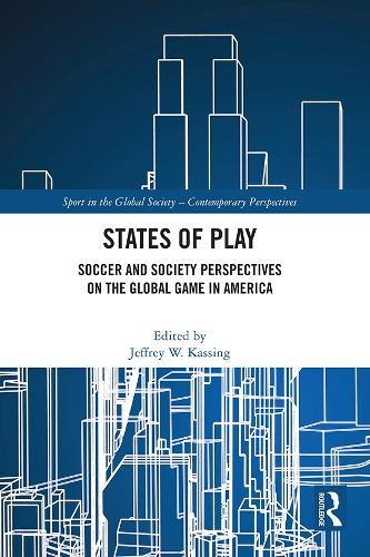 States of Play: Soccer and Society Perspectives on the Global Game in America