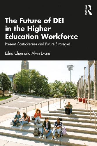 The Future of DEI in the Higher Education Workforce: Present Controversies and Future Strategies