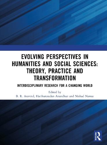 Evolving Perspectives in Humanities and Social Sciences: Theory, Practice and Transformation: Interdisciplinary Research for a Changing World