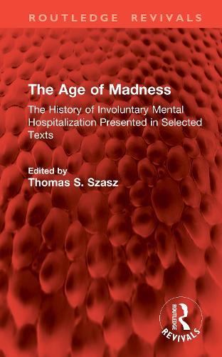 The Age of Madness: The History of Involuntary Mental Hospitalization Presented in Selected Texts
