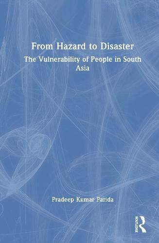 From Hazard to Disaster: The Vulnerability of People in South Asia