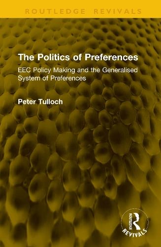The Politics of Preferences: EEC Policy Making and the Generalised System of Preferences