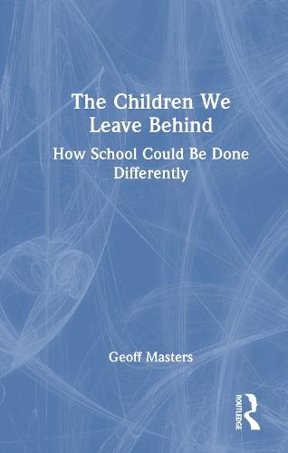 The Children We Leave Behind: How School Could Be Done Differently
