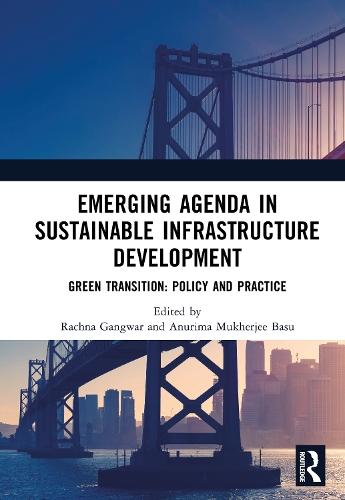 Emerging Agenda in Sustainable Infrastructure Development: Green Transition: Policy and Practice