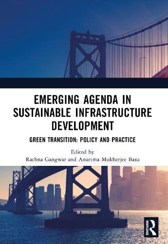 Emerging Agenda in Sustainable Infrastructure Development: Green Transition: Policy and Practice