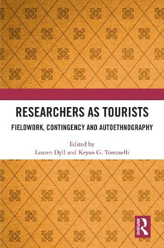 Researchers as Tourists: Fieldwork, Contingency and Autoethnography