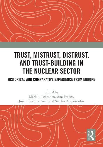 Trust, Mistrust, Distrust, and Trust-building in the Nuclear Sector: Historical and Comparative Experience from Europe