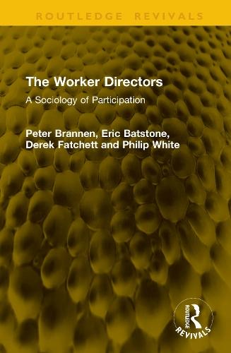 The Worker Directors: A Sociology of Participation