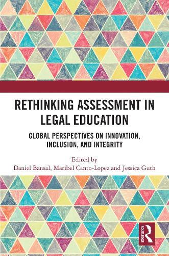 Rethinking Assessment in Legal Education: Global Perspectives on Innovation, Inclusion, and Integrity