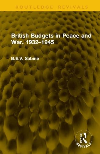British Budgets in Peace and War, 1932–1945