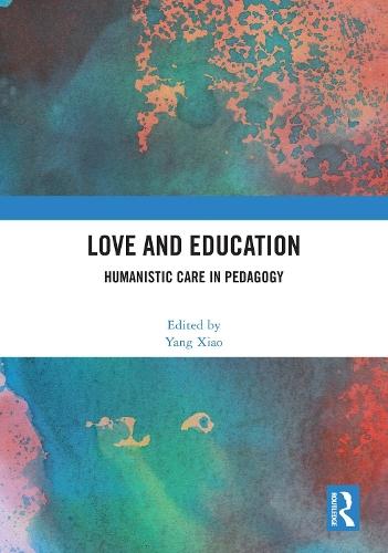 Love and Education: Humanistic Care in Pedagogy