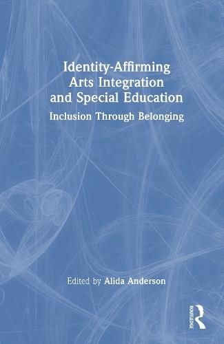 Identity-Affirming Arts Integration and Special Education: Inclusion Through Belonging