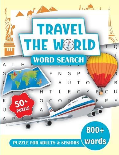 Travel the World Word Search Book for Adults and Seniors: Word Search Books for Adults 800+ Word Puzzles Large Print Word Find Book