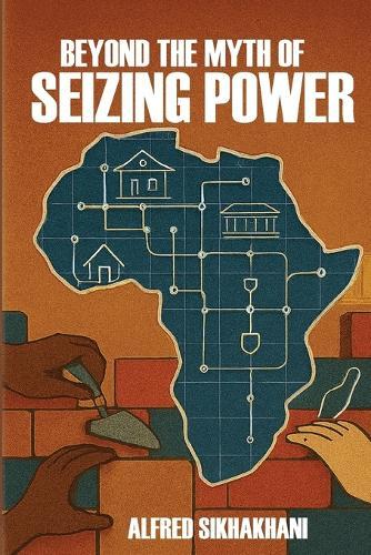 Beyond The Myth of Seizing Power
