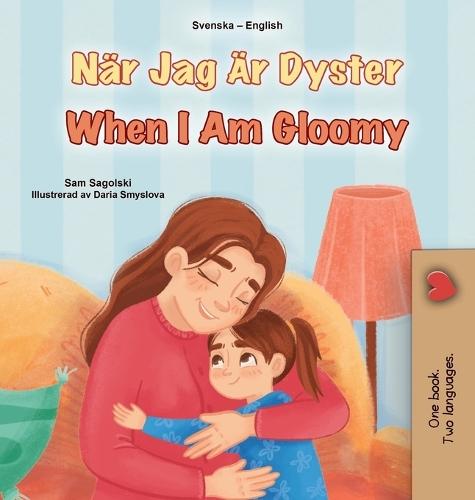 When I am Gloomy (Swedish English Bilingual Children's Book)