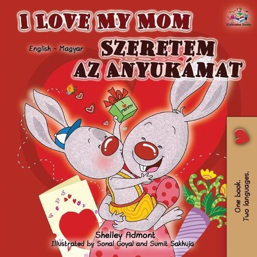 I Love My Mom (English Hungarian Bilingual Book)