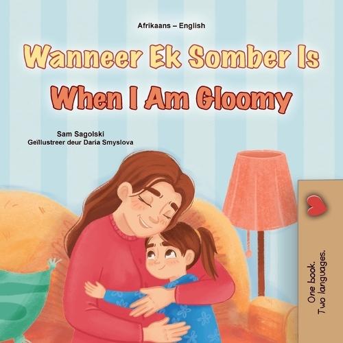 When I am Gloomy (Afrikaans English Bilingual Children's Book)