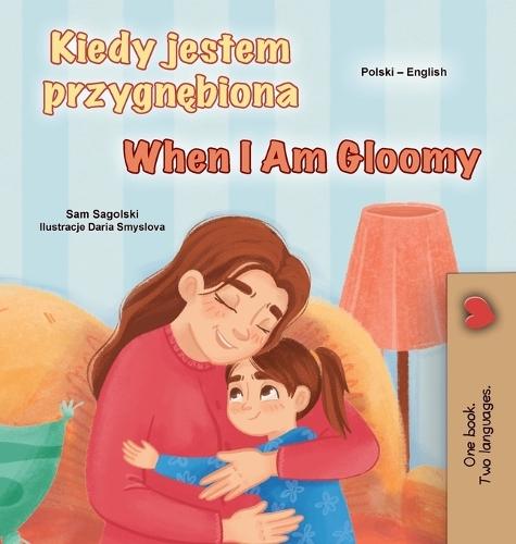 When I am Gloomy (Polish English Bilingual Children's Book)