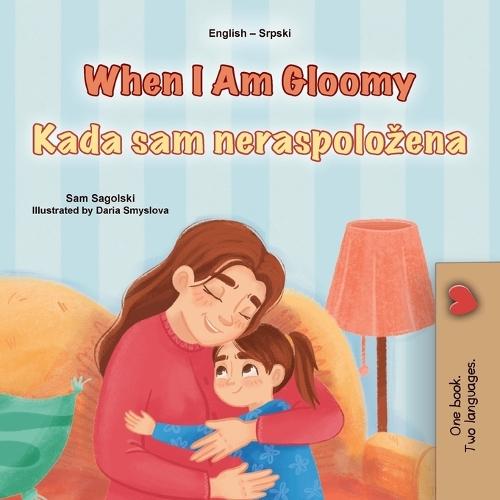 When I am Gloomy (English Serbian Bilingual Children's Book - Latin Alphabet)