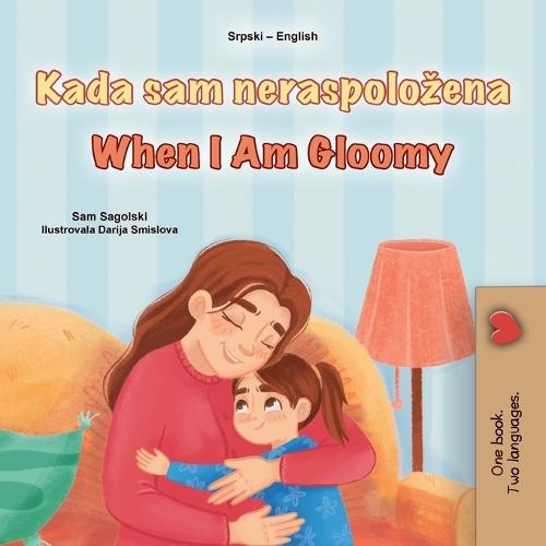 When I am Gloomy (Serbian English Bilingual Children's Book - Latin Alphabet)